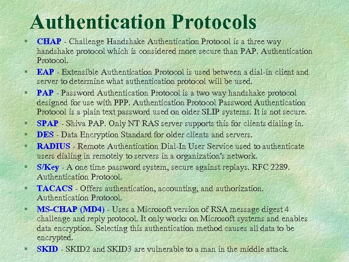 Authentication Protocols § § § § § CHAP - Challenge Handshake Authentication Protocol is