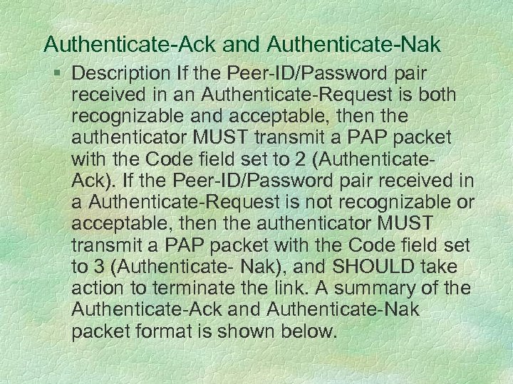 Authenticate-Ack and Authenticate-Nak § Description If the Peer-ID/Password pair received in an Authenticate-Request is