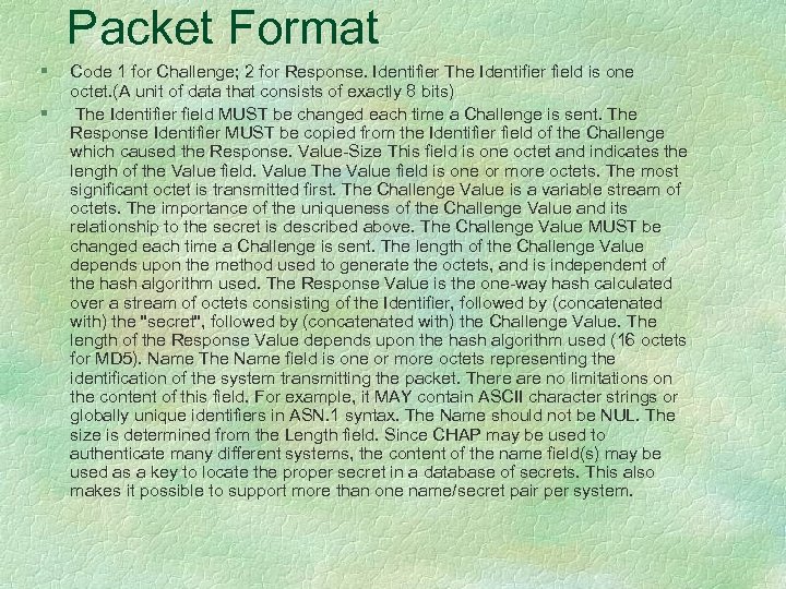 Packet Format § § Code 1 for Challenge; 2 for Response. Identifier The Identifier