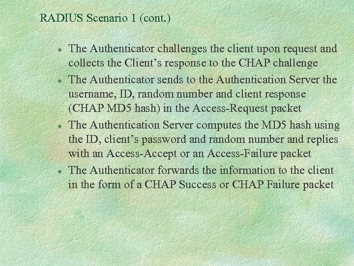 RADIUS Scenario 1 (cont. ) l l The Authenticator challenges the client upon request