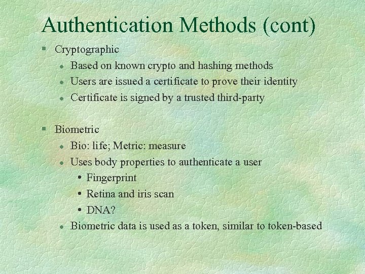Authentication Methods (cont) § Cryptographic l Based on known crypto and hashing methods l