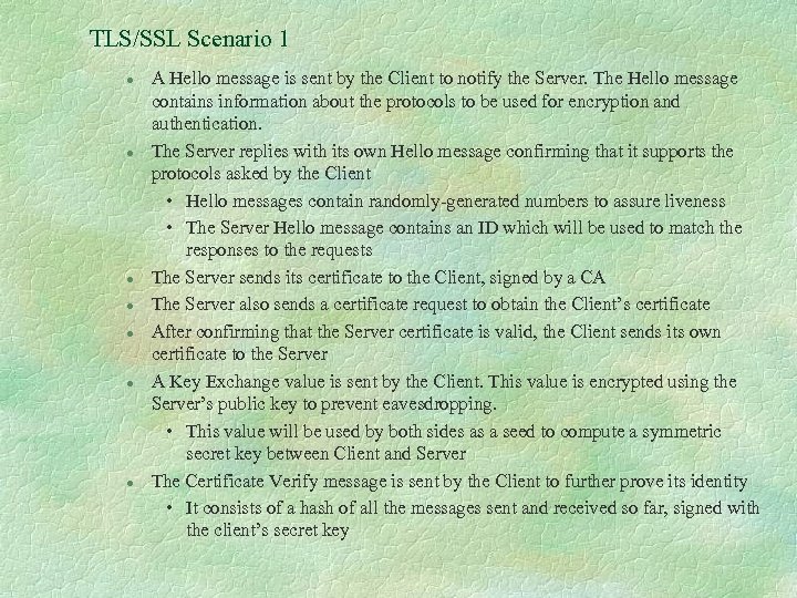 TLS/SSL Scenario 1 l l l l A Hello message is sent by the