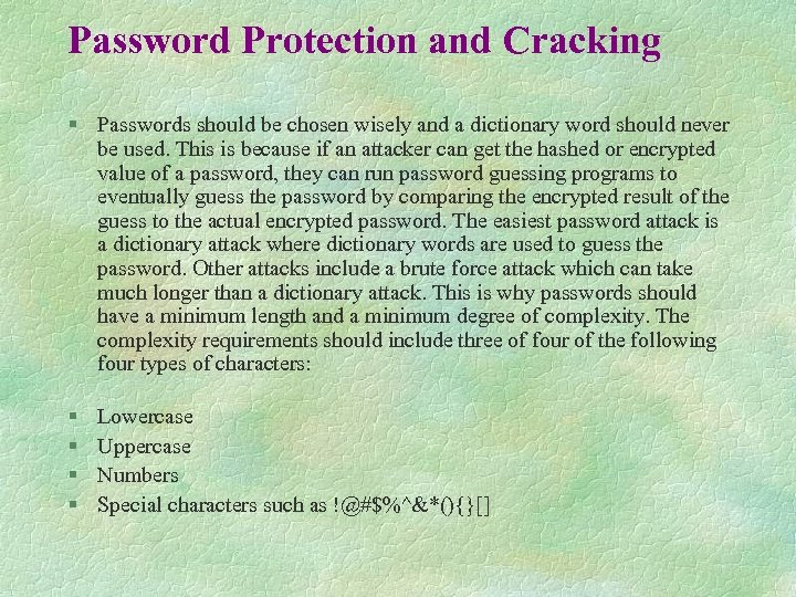 Password Protection and Cracking § Passwords should be chosen wisely and a dictionary word