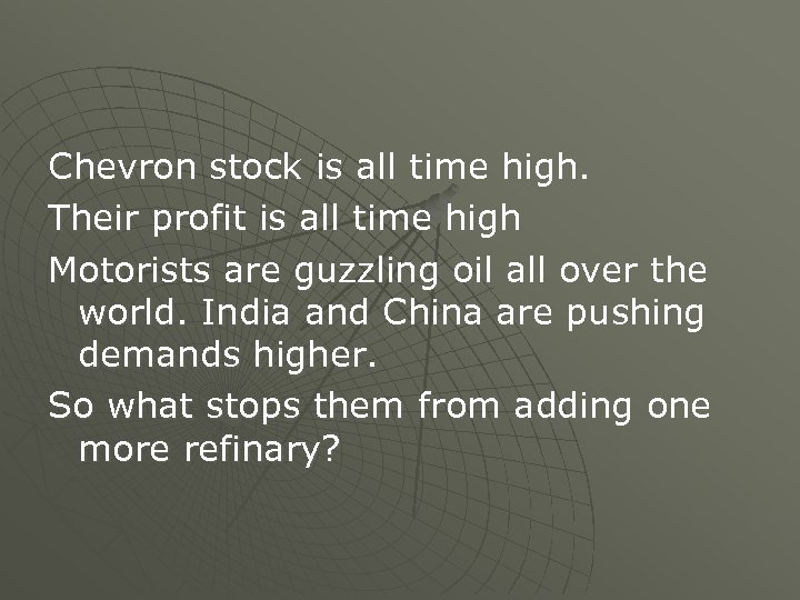 Chevron stock is all time high. Their profit is all time high Motorists are