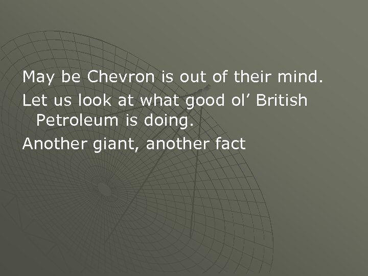 May be Chevron is out of their mind. Let us look at what good