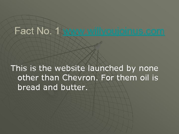 Fact No. 1 www. willyoujoinus. com This is the website launched by none other
