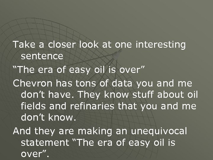 Take a closer look at one interesting sentence “The era of easy oil is