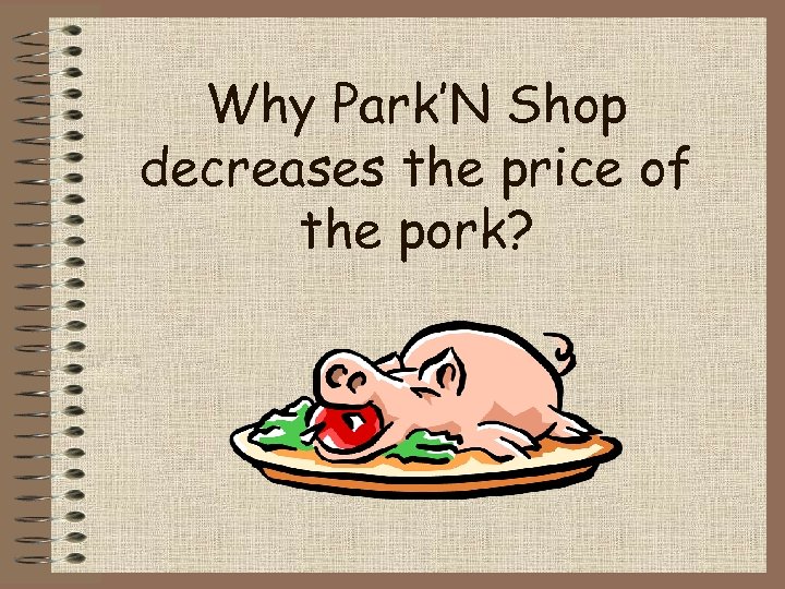 Why Park’N Shop decreases the price of the pork? 