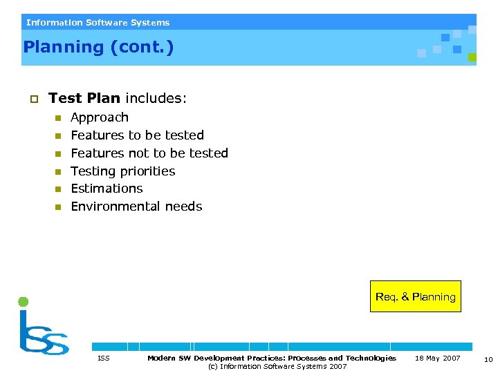 Information Software Systems Planning (cont. ) p Test Plan includes: n n n Approach