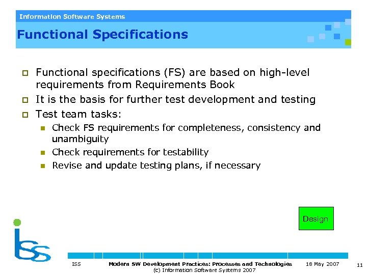 Information Software Systems Functional Specifications p p p Functional specifications (FS) are based on