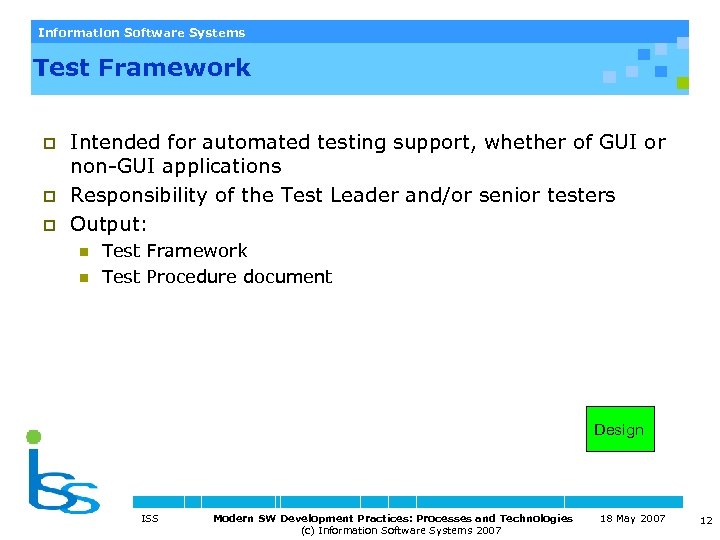 Information Software Systems Test Framework p p p Intended for automated testing support, whether