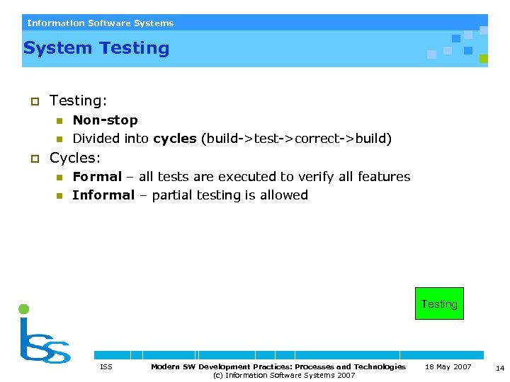 Information Software Systems System Testing p Testing: n n p Non-stop Divided into cycles