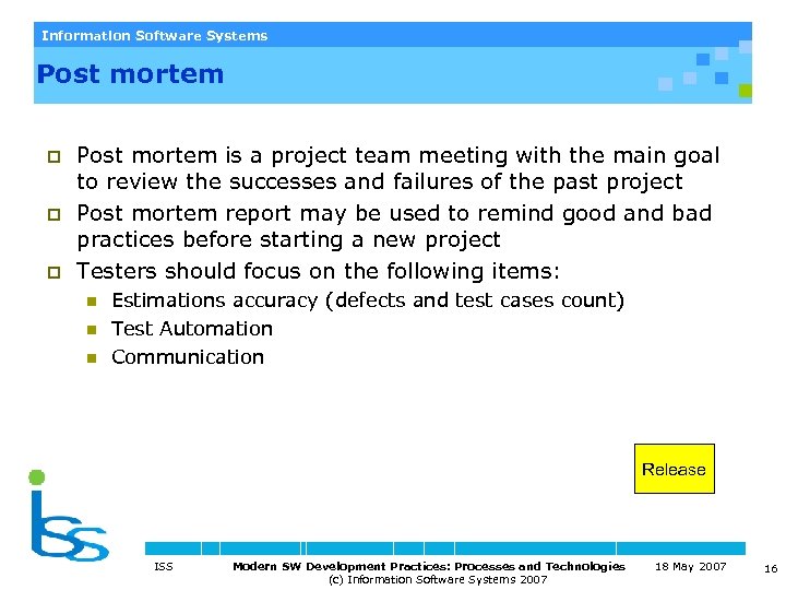 Information Software Systems Post mortem p p p Post mortem is a project team