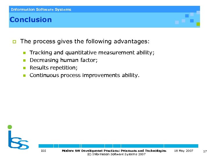 Information Software Systems Conclusion p The process gives the following advantages: n n Tracking