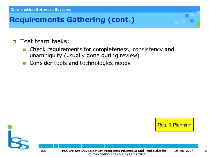 Information Software Systems Requirements Gathering (cont. ) p Test team tasks: n n Check