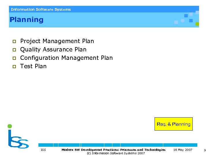 Information Software Systems Planning p p Project Management Plan Quality Assurance Plan Configuration Management
