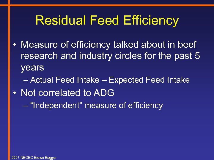 Residual Feed Efficiency • Measure of efficiency talked about in beef research and industry