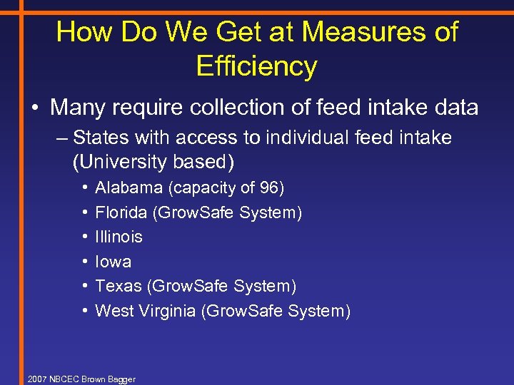 How Do We Get at Measures of Efficiency • Many require collection of feed