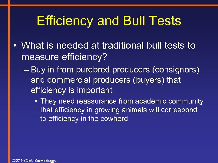 Efficiency and Bull Tests • What is needed at traditional bull tests to measure