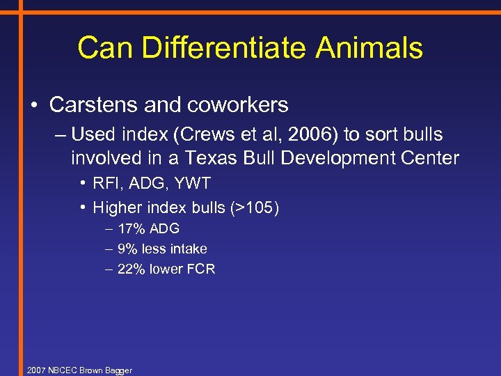 Can Differentiate Animals • Carstens and coworkers – Used index (Crews et al, 2006)
