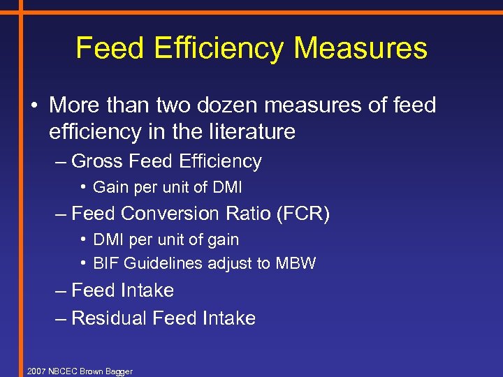 Feed Efficiency Measures • More than two dozen measures of feed efficiency in the