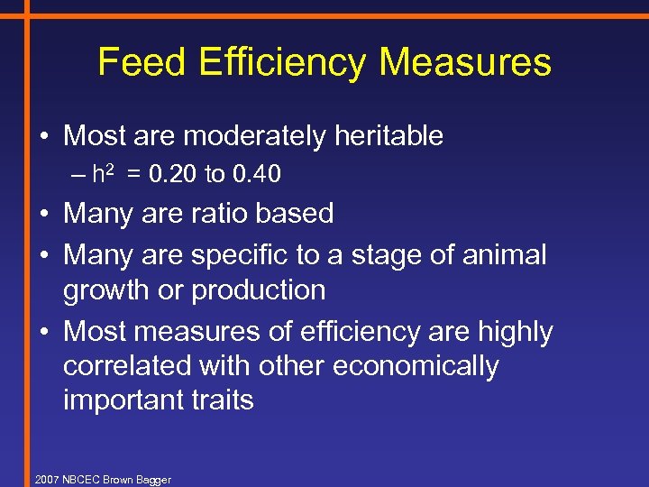 Feed Efficiency Measures • Most are moderately heritable – h 2 = 0. 20