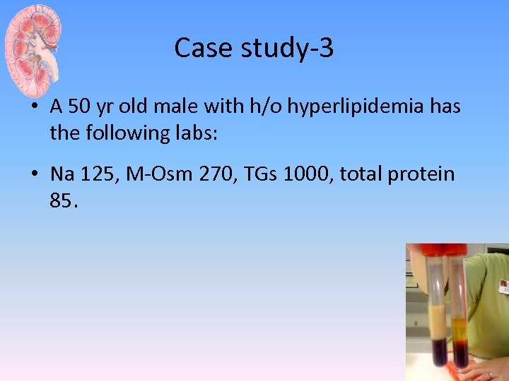 Case study-3 • A 50 yr old male with h/o hyperlipidemia has the following