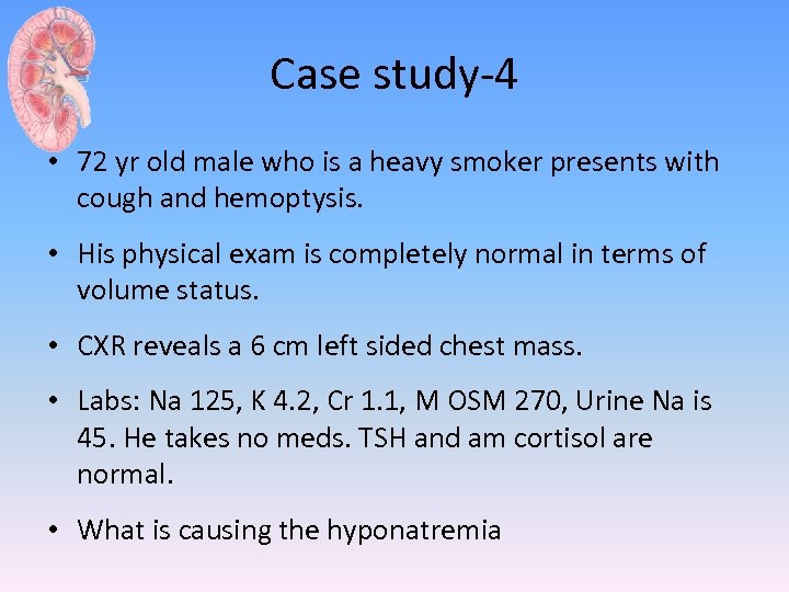 Case study-4 • 72 yr old male who is a heavy smoker presents with