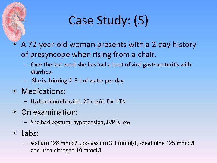 Case Study: (5) • A 72 -year-old woman presents with a 2 -day history