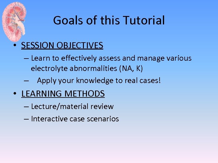 Goals of this Tutorial • SESSION OBJECTIVES – Learn to effectively assess and manage