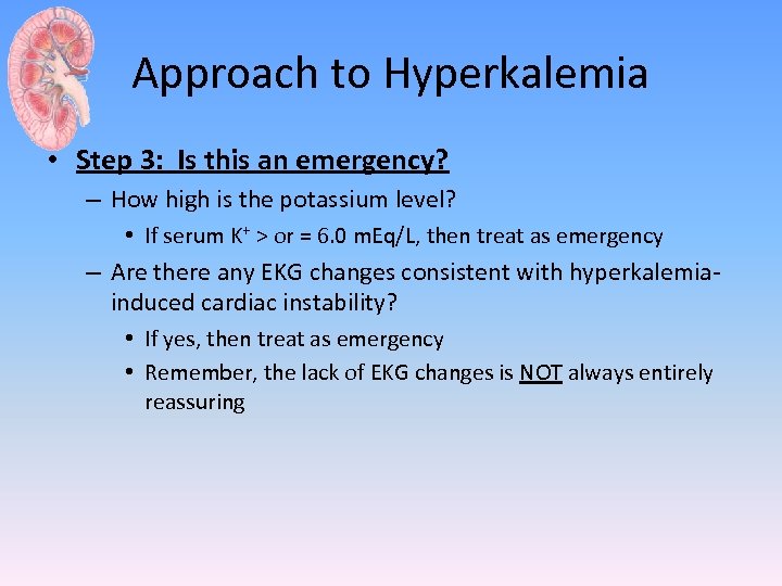 Approach to Hyperkalemia • Step 3: Is this an emergency? – How high is