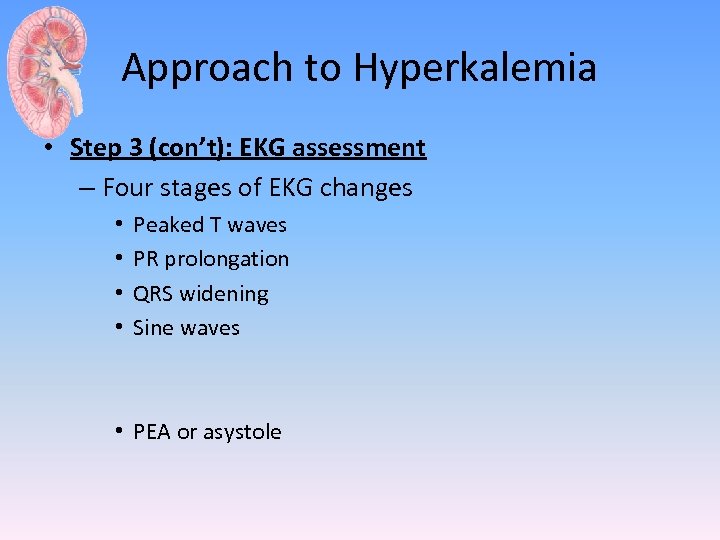 Approach to Hyperkalemia • Step 3 (con’t): EKG assessment – Four stages of EKG