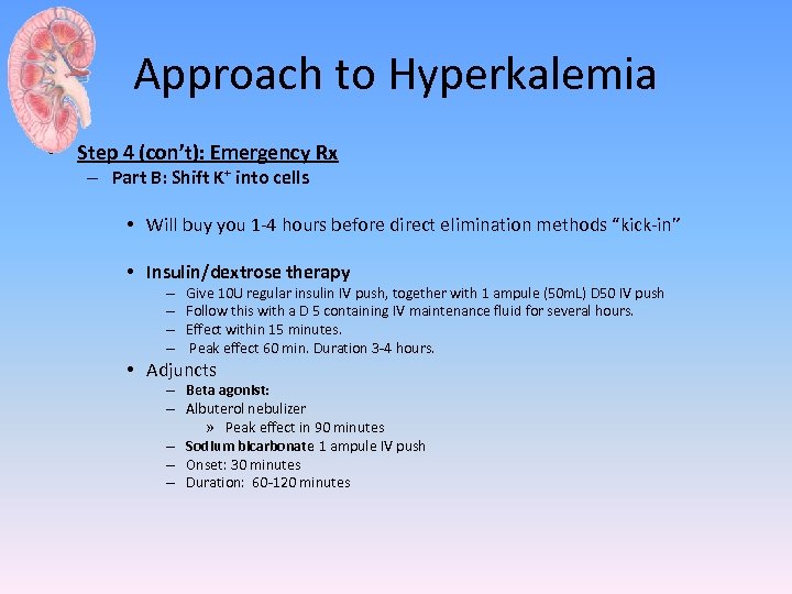 Approach to Hyperkalemia • Step 4 (con’t): Emergency Rx – Part B: Shift K+