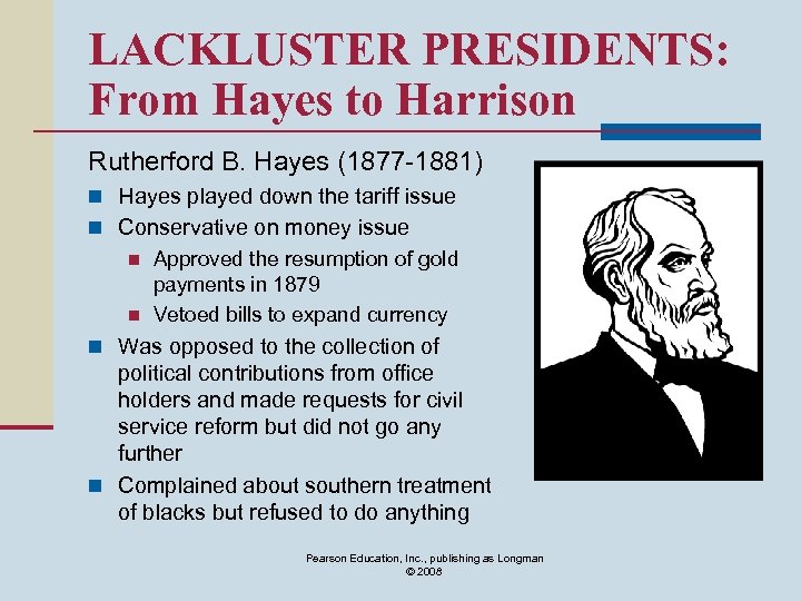 LACKLUSTER PRESIDENTS: From Hayes to Harrison Rutherford B. Hayes (1877 -1881) n Hayes played