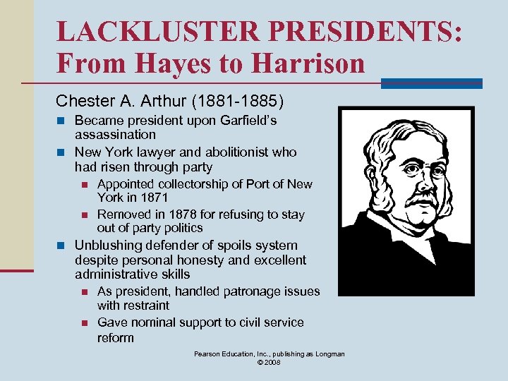 LACKLUSTER PRESIDENTS: From Hayes to Harrison Chester A. Arthur (1881 -1885) n Became president