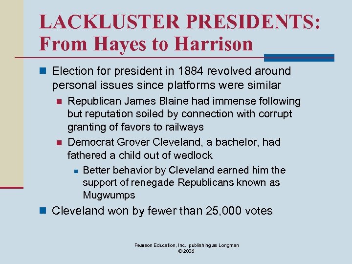 LACKLUSTER PRESIDENTS: From Hayes to Harrison n Election for president in 1884 revolved around
