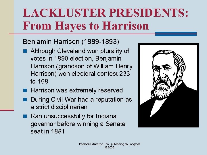 LACKLUSTER PRESIDENTS: From Hayes to Harrison Benjamin Harrison (1889 -1893) n Although Cleveland won