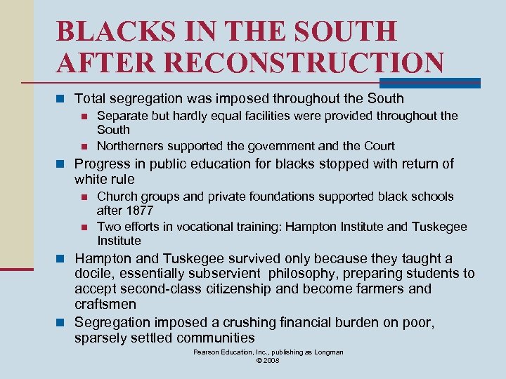 BLACKS IN THE SOUTH AFTER RECONSTRUCTION n Total segregation was imposed throughout the South