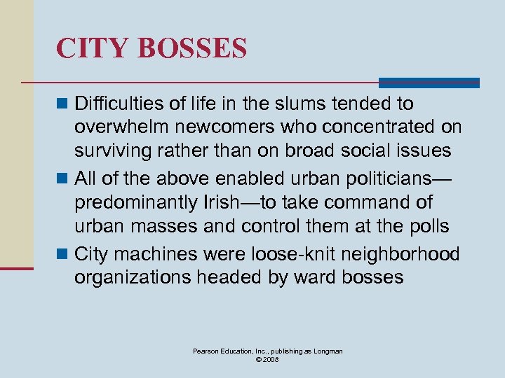 CITY BOSSES n Difficulties of life in the slums tended to overwhelm newcomers who