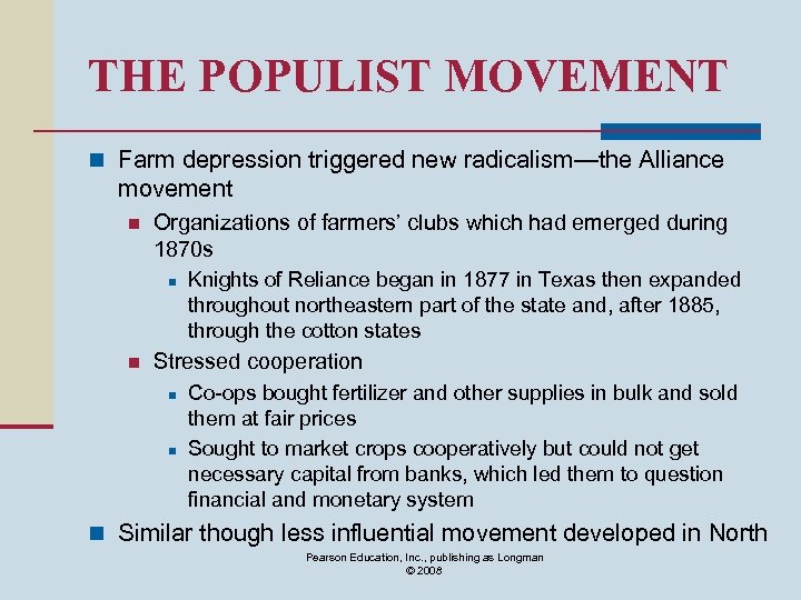THE POPULIST MOVEMENT n Farm depression triggered new radicalism—the Alliance movement n Organizations of