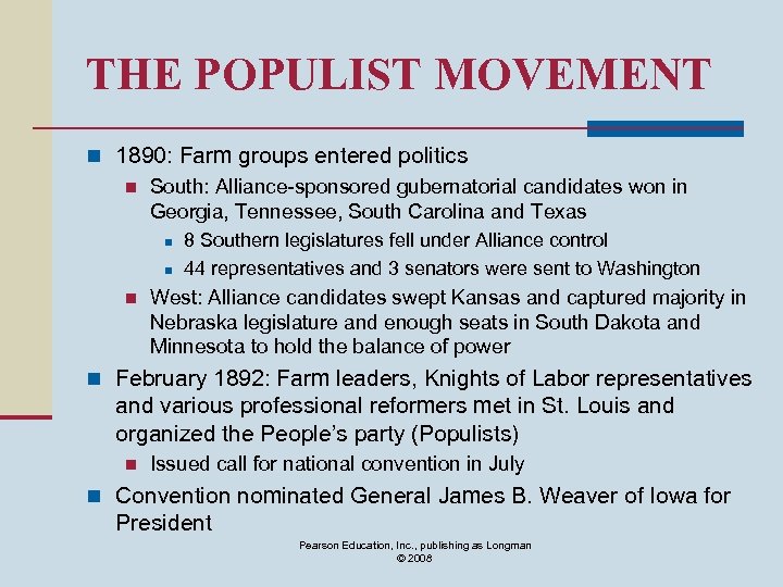 THE POPULIST MOVEMENT n 1890: Farm groups entered politics n South: Alliance-sponsored gubernatorial candidates