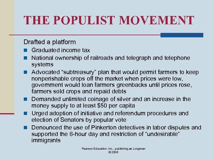 THE POPULIST MOVEMENT Drafted a platform n Graduated income tax n National ownership of