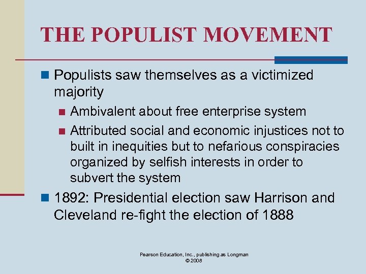 THE POPULIST MOVEMENT n Populists saw themselves as a victimized majority Ambivalent about free