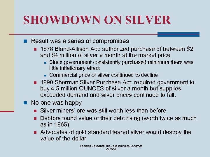 SHOWDOWN ON SILVER n Result was a series of compromises n 1878 Bland-Allison Act: