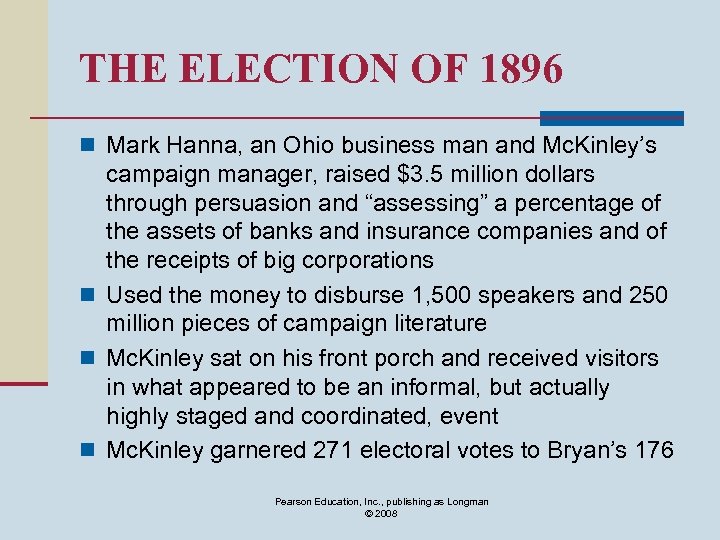 THE ELECTION OF 1896 n Mark Hanna, an Ohio business man and Mc. Kinley’s