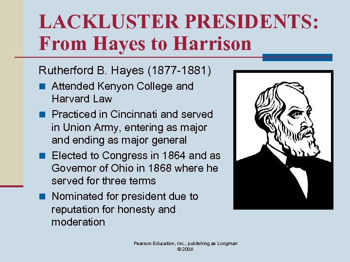 LACKLUSTER PRESIDENTS: From Hayes to Harrison Rutherford B. Hayes (1877 -1881) n Attended Kenyon
