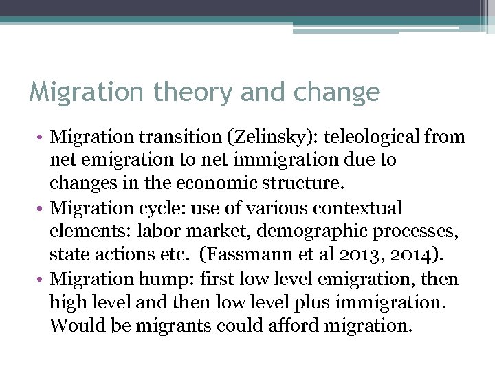 Migration theory and change • Migration transition (Zelinsky): teleological from net emigration to net