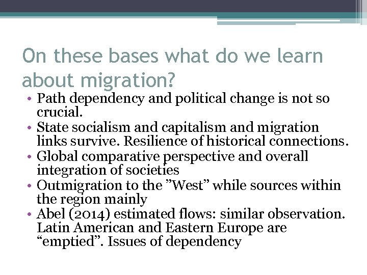 On these bases what do we learn about migration? • Path dependency and political