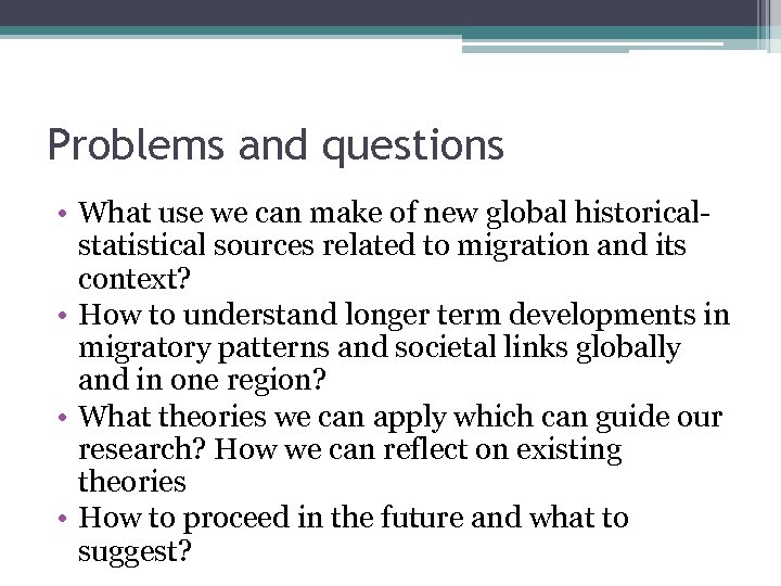 Problems and questions • What use we can make of new global historicalstatistical sources
