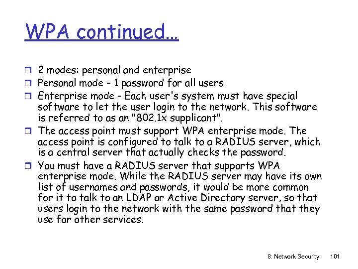 WPA continued… r 2 modes: personal and enterprise r Personal mode – 1 password